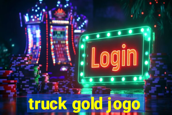 truck gold jogo